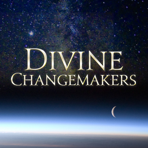 Awakening of Divine Changemakers - Here to Change the World